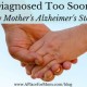 Diagnosed Too Soon: My Mother’s Alzheimer’s Story diagnosed-too-soon-my-mothers-alzheimers-story-300x192-29759250abea9756aafebec52f362b7d81987c92