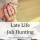 Late Life Job Hunting late-life-job-hunting-300x192-d80bb076b223b095390a37d7de69d893fc0198b4