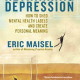 Q and A with Eric Maisel – Rethinking Depression RethinkingDepressionCover160w-dc0eba035fd44cfc45d798d18b7d59c40d8a7a1b