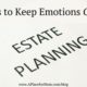 Ways to Keep Emotions Out of Estate Planning ways-to-keep-emotions-out-of-estate-planning-300x192-1e8f518b8c5b01ddc05630c1e7f4bcc44ea2df05